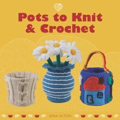 Pots to Knit & Crochet - Alton, Gina