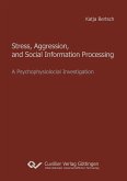 Stress, Aggression, and Social Information Processing. A Psychophysiological Investigation