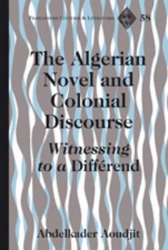 The Algerian Novel and Colonial Discourse - Aoudjit, Abdelkader