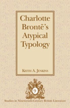 Charlotte Brontë¿s Atypical Typology - Jenkins, Keith A.