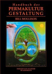 Handbuch der Permakultur-Gestaltung - Mollison, Bill