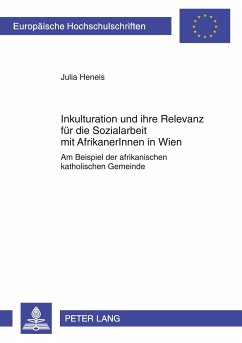 Inkulturation und ihre Relevanz für die Sozialarbeit mit AfrikanerInnen in Wien - Heneis, Julia