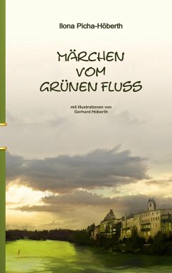 Märchen vom Grünen Fluss - Picha-Höberth, Ilona