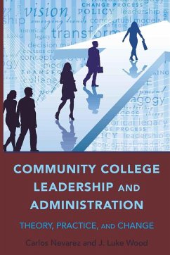 Community College Leadership and Administration - Nevarez, Carlos;Wood, J. Luke