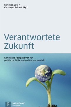 Verantwortete Zukunft - Seibert, Christoph;Löw, Christian