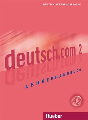 Lehrerhandbuch / deutsch.com 2 Lehrerhandbuch / deutsch.com 2