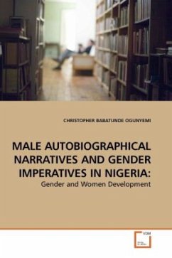 MALE AUTOBIOGRAPHICAL NARRATIVES AND GENDER IMPERATIVES IN NIGERIA: - Ogunyemi, Christopher B.