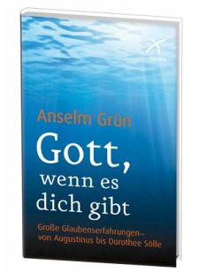 Gott, wenn es dich gibt - Grün, Anselm