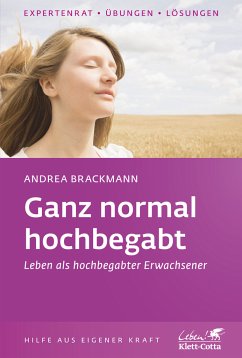 Ganz normal hochbegabt: Leben als hochbegabter Erwachsener (Klett-Cotta Leben!) - Brackmann, Andrea