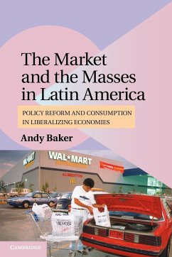 The Market and the Masses in Latin America - Baker, Andy