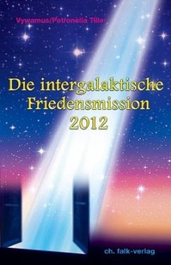 Die Intergalaktische Friedensmission 2012 - Vywamus;Tiller, Petronella