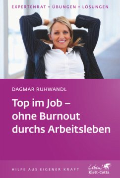 Top im Job - ohne Burnout durchs Arbeitsleben (Klett-Cotta Leben!, Bd. ?) - Ruhwandl, Dagmar