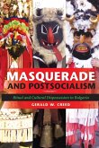 Masquerade and Postsocialism: Ritual and Cultural Dispossession in Bulgaria