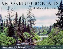 Arboretum Borealis: A Lifeline of the Planet - Beresford-Kroeger, Diana