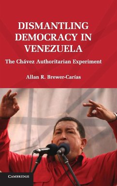 Dismantling Democracy in Venezuela - Brewer-Carías, Allan R.