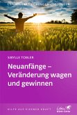 Neuanfänge - Veränderung wagen und gewinnen (Klett-Cotta Leben!)