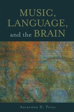 Music, Language, and the Brain - Patel, Aniruddh D. (Senior Fellow, Senior Fellow, Neuroscience Insti