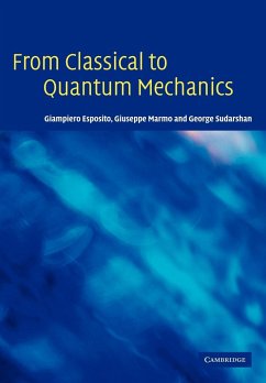 From Classical to Quantum Mechanics - Esposito, Giampiero; Marmo, Giuseppe; Sudarshan, George