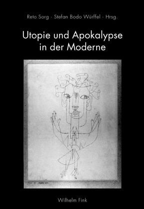 Utopie und Apokalypse in der Moderne Utopie und Apokalypse in der Moderne
