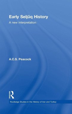 Early Seljuq History - Peacock, A. C. S.