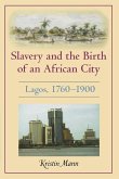 Slavery and the Birth of an African City: Lagos, 1760a 1900