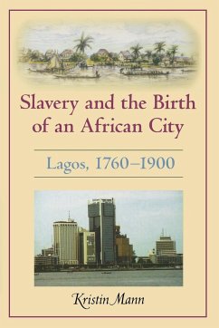 Slavery and the Birth of an African City - Mann, Kristin