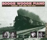 Boogie Woogie Piano Chicago/New York 1924-1940