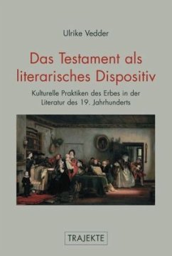 Das Testament als literarisches Dispositiv - Vedder, Ulrike