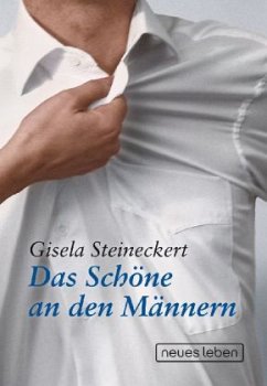 Das Schöne an den Männern - Steineckert, Gisela