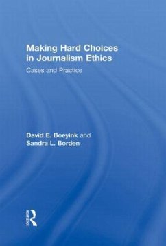 Making Hard Choices in Journalism Ethics - Boeyink, David E; Borden, Sandra L