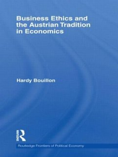 Business Ethics and the Austrian Tradition in Economics - Bouillon, Hardy