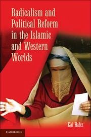 Radicalism and Political Reform in the Islamic and Western Worlds - Hafez, Kai