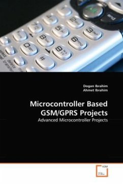 Microcontroller Based GSM/GPRS Projects - Ibrahim, Dogan;Ibrahim, Ahmet