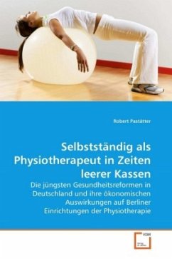 Selbstständig als Physiotherapeut in Zeiten leerer Kassen - Pastätter, Robert