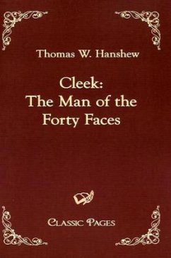 Cleek: The Man of the Forty Faces - Hanshew, Thomas W.
