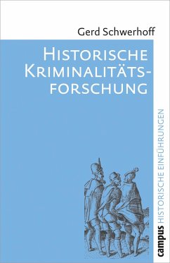 Historische Kriminalitätsforschung - Schwerhoff, Gerd