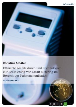 Effiziente Architekturen und Technologien zur Realisierung von Smart Metering im Bereich der Nahkommunikation - Schäfer, Christian