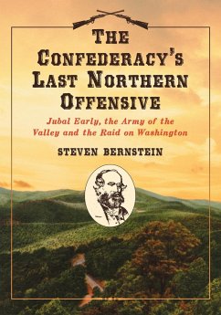 The Confederacy's Last Northern Offensive - Bernstein, Steven