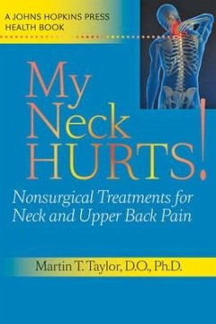 My Neck Hurts!: Nonsurgical Treatments for Neck and Upper Back Pain - Taylor, Martin T.