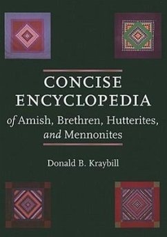 Concise Encyclopedia of Amish, Brethren, Hutterites, and Mennonites - Kraybill, Donald B.