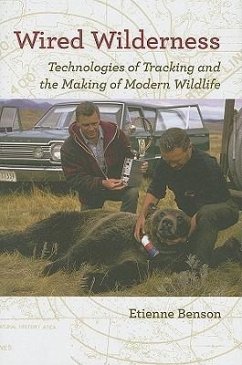 Wired Wilderness: Technologies of Tracking and the Making of Modern Wildlife - Benson, Etienne (University of Pennsylvania)