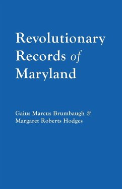 Revolutionary Records of Maryland - Brumbaugh, Gaius Marcus; Hodges, Margaret R.