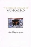 The Eternal Message of Muhammad - Azzam, Abd al-Rahman