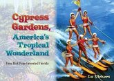 Cypress Gardens, America's Tropical Wonderland