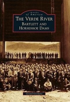 The Verde River: Bartlett and Horseshoe Dams - Giordano, Gerard