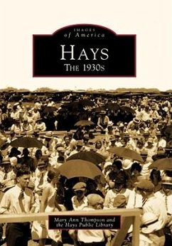 Hays: The 1930s - Thompson, Mary Ann; Hays Public Library