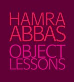 Hamra Abbas: Object Lessons Hamra Abbas: Object Lessons