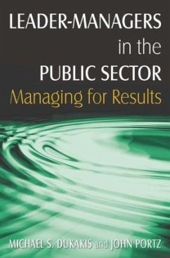 Leader-Managers in the Public Sector - Dukakis, Michael S; Portz, John H