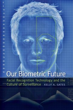 Our Biometric Future - Gates, Kelly A