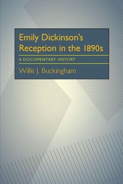 Emily Dickinson's Reception in the 1890s: A Documentary History - Buckingham, Willis J.